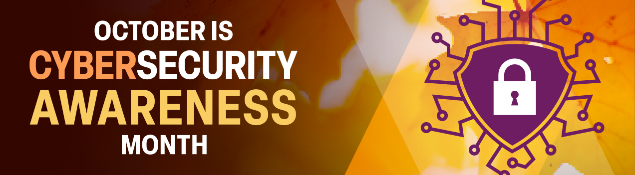 October is Cybersecurity Awareness Month #BeCyberSmart